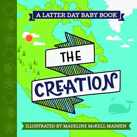 A Latter Day Baby Board Book on the Creation, Illustrated by Madeline McKell Madsen